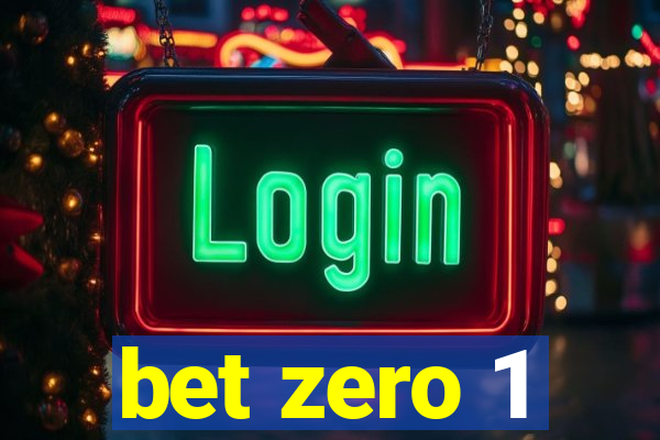 bet zero 1